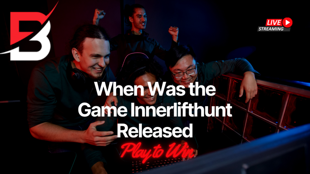 When Was the Game Innerlifthunt Released: A Deep Exploration of Its Origins, Development, and Impact Innerlifthunt